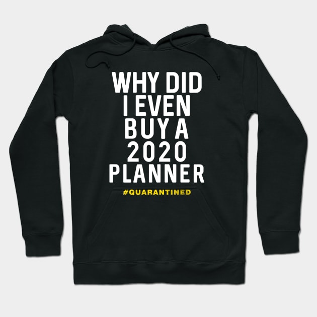 Why did i even buy a 2020 planner - worst year ever Hoodie by Moe99